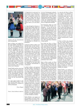 A l'approche du week-end, les       Als das Wochenende anbrach,        La elección del Best in Show
                                   participants ont commencé à         begannen die Teilnehmer sich       tuvo lugar en un pabellón re-
                                   trouver leurs repères. Fait inha-   zurechtzufinden. Es war unge-      convertido, y éste era lo sufi-
                                   bituel : de nombreux chiens ont     wöhnlich, dass viele Hunde im      cientemente largo, pero no sufi-
                                   été jugés à l’étage, alors que la   Obergeschoß gerichtet wurden,      cientemente ancho. Esto
                                   zone commerciale, les stands        während sich die Einkaufsbe-       significó que la elección del
                                   des organisations canines natio-    reiche, die ausländischen Ken-     Best in Show tuvo lugar en un
                                   nales et le ring d'honneur          nel Clubs und der Hauptring        pabellón reconvertido, siendo
                                   étaient situés au rez-de-chaus-     alle im Erdgeschoß befanden.       éste lo suficientemente largo,
                                   sée.                                                                   pero no suficientemente ancho.
                                                                       Der Hauptring selbst war nicht     Pero las circunstancias eras
                                   Le ring principal ne fut pas ce-    der von Štefan Štefik vor-         éstas, y los afectados lo hicie-
                                   lui prévu par Štefan Štefik, dé-    gesehene – er war auf die Be-      ron lo mejor que pudieron. El
                                   pendant du bon vouloir des ges-     treiber des Incheba-Veranstal-     podio para la final del domingo
                                   tionnaires du complexe Inche-       tungsgeländes angewiesen, die      por la tarde-noche tuvo un
                                   ba, qui ont donné les deux          die besten beiden Hallen einer     aspecto magnífico, y todos los
                                   meilleurs halls à une autre         anderen Veranstaltung zur Ver-     jueces realizaron un desfile con
                                   manifestation. Cela a toutefois     fügung gestellt hatten. Das        las banderas de sus respectivos
                                   engendré quelques problèmes,        brachte zusätzliche Probleme,      países, hecho que le propor-
                                   sachant notamment que plus de       ebenso, dass mehr als 6000         cionó al evento un aire cla-
                                   6000 chiens étaient déjà inscrits   Hunde erst nach dem letzten        ramente internacional y cosmo-
                                   après la dernière clôture des       Meldeschluss gemeldet wur-         polita.
nations; all very international    inscriptions. Les organisateurs     den. Aber auch diese Probleme
and cosmopolitan.                  ont cependant su résoudre ces       wurden gelöst.                     El Best in Show fue juzgado
                                   problèmes.                                                             por don Hans Müller, Pre-
Best in Show was judged by                                             Die Wahl des Best in Show          sidente de la FCI. Su decisión,
Mr. Hans Müller, President of      L'élection du Best in Show s'est    fand in einer umgebauten Halle     que tuvo muy buen consenso,
the FCI. His popular choice        déroulée dans un hall transfor-     statt, und diese war wohl lang     fue en favor del Pharao Hound
was the Swedish Pharaoh            mé qui était certes long, mais      aber nicht wirklich breit genug.   “Northgate’s As You Like It”,
Hound “Northgate’s As You          assurément pas suffisamment         Aber so waren nun einmal die       guiado por su propietaria, doña
Like It”, handled by his own-      spacieux. Cela a eu pour            Umstände, und die Betroffenen      Jenny Hall. Este can ya era
er Jenny Hall. This dog had        conséquence que le choix du         machten das Beste daraus. Das      ganador de grupo de la Crufts,
won a group at Crufts and          Best in Show s’est déroulé dans     Podium für das Finale am           y el año pasado fue Res BIS en
went Res BIS in Stockholm’s        un hall transformé, assez long      Sonntagabend sah großartig aus     la Exposición Canina Mundial
WDS last year. Second was a        mais un rien trop étroit. Voilà     und es gab einen Umzug aller       de Estocolmo. El segundo
West Highland White Terrier        la situation avec laquelle les      Richter mit den Flaggen ihrer      puesto fue para un West
from Slovakia and third, a toy     gens ont dû composer. Le            Länder, was der Veranstaltung      Highland White Terrier de
poodle from Japan. The rest        podium des finales du               ein internationales und kosmo-     Eslovaquia y el tercero para un
of the group winners were a        dimanche soir fut grandiose ;       politisches Flair verlieh.         Caniche Toy de Japón. Los
Komondor and a Golden Re-          tous les juges ont défilé avec                                         restantes ganadores de grupo
triever from Hungary, a Great      les drapeaux de leur pays dans      Best in Show wurde von Hans        fueron un Komondor y un Gol-
Dane from Italy, a Beagle          une ambiance internationale et      Müller, dem Präsidenten der        den Retriever de Hungría, un
from Poland, and an Irish          cosmopolite.                        FCI gerichtet. Seine Wahl, die     Dogo Alemán de Italia, un
Setter from Lithuania.                                                 sehr gut ankam, fiel auf den       Beagle de Polonia y un Setter
                                   Le Best in Show a été jugé par      Schwedischen Pharaonenhund         Irlandés de Lituania.
Štefan Štefik and his team had     Mr Hans Müller, Président de        „Northgate’s As You Like It“,
to cope with an enormous           la FCI. Son choix, par ailleurs     der von seiner Besitzerin Jenny    Štefan Štefik y su equipo tu-
amount of work on all levels,      très bien accueilli, s'est porté    Hall geführt wurde. Dieser         vieron que realizar un trabajo
which was only possible due        sur le Pharaoh Hound de natio-      Hund war bereits Gruppen-          inmenso a todos los niveles, un
to the extraordinary commit-       nalité suédoise « Northgate’s       gewinner bei der Crufts und        trabajo que sólo se pudo llevar
ment of the whole staff. They      As You Like It », présenté par      wurde letztes Jahr Res BIS bei     a cabo con éxito gracias al
deserve our thanks and recog-      sa propriétaire Jenny Hall. Le      der Welthundeausstellung in        compromiso y esfuerzo extraor-
nition for the successful big      chien avait déjà gagné son          Stockholm. Den zweiten Platz       dinarios de toda la plantilla de
event.                             groupe à la Cruft et il avait ob-   erzielte ein West Highland         colaboradores. Por eso se mere-
                                   tenu la Réserve Best in Show        White Terrier aus der Slowakei,    cen nuestro agradecimiento y
It is only eight months to the     lors de la Mondiale de Stock-
next World Dog Show. We            holm l'an dernier. Un west
look forward to a reunion in       highland white terrier originaire
2010 in Denmark.                   de Slovaquie a remporté la
                                   seconde place et un caniche toy
                  Vince Hogan      originaire du Japon s’est classé
                                   troisième. Les autres vain-
                                   queurs de groupes furent un ko-
Photos: Paula Heikkinen-Lehkonen
                                   mondor et un golden retriever
                                   (Hongrie), un dogue allemand
                                   (Italie), un beagle (Pologne) et
                                   un setter irlandais (Lituanie).
                                   Štefan Štefik et son équipe ont
                                   dû accomplir un travail consi-
                                   dérable à tous les niveaux. Ils y
                                   sont parvenus grâce au dévoue-

8                                                    FCI. FOR DOGS WORLDWIDE.
 