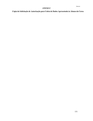 Anexos
                                    ANEXO C
Cópia da Solicitação de Autorização para Coleta de Dados Apresentada às Alunas do Curso




                                                                            131
 