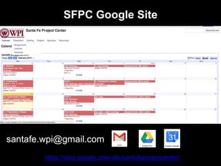 SFPC Google Site
https://sites.google.com/site/santafeprojectcenter/
santafe.wpi@gmail.com
 