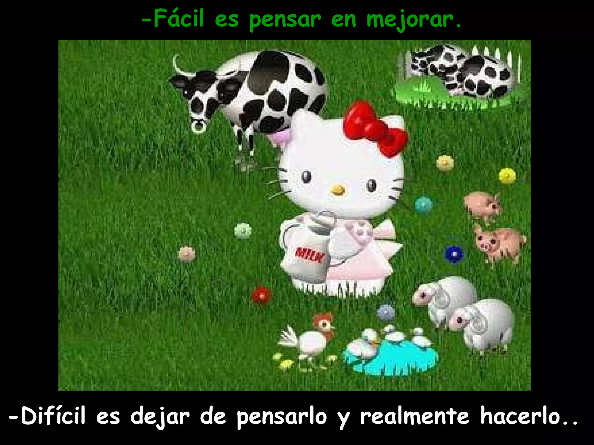 -Fácil es pensar en mejorar. -Difícil es dejar de pensarlo y realmente hacerlo.. 