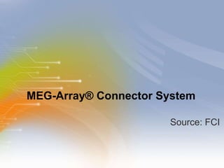 MEG-Array® Connector System ,[object Object]