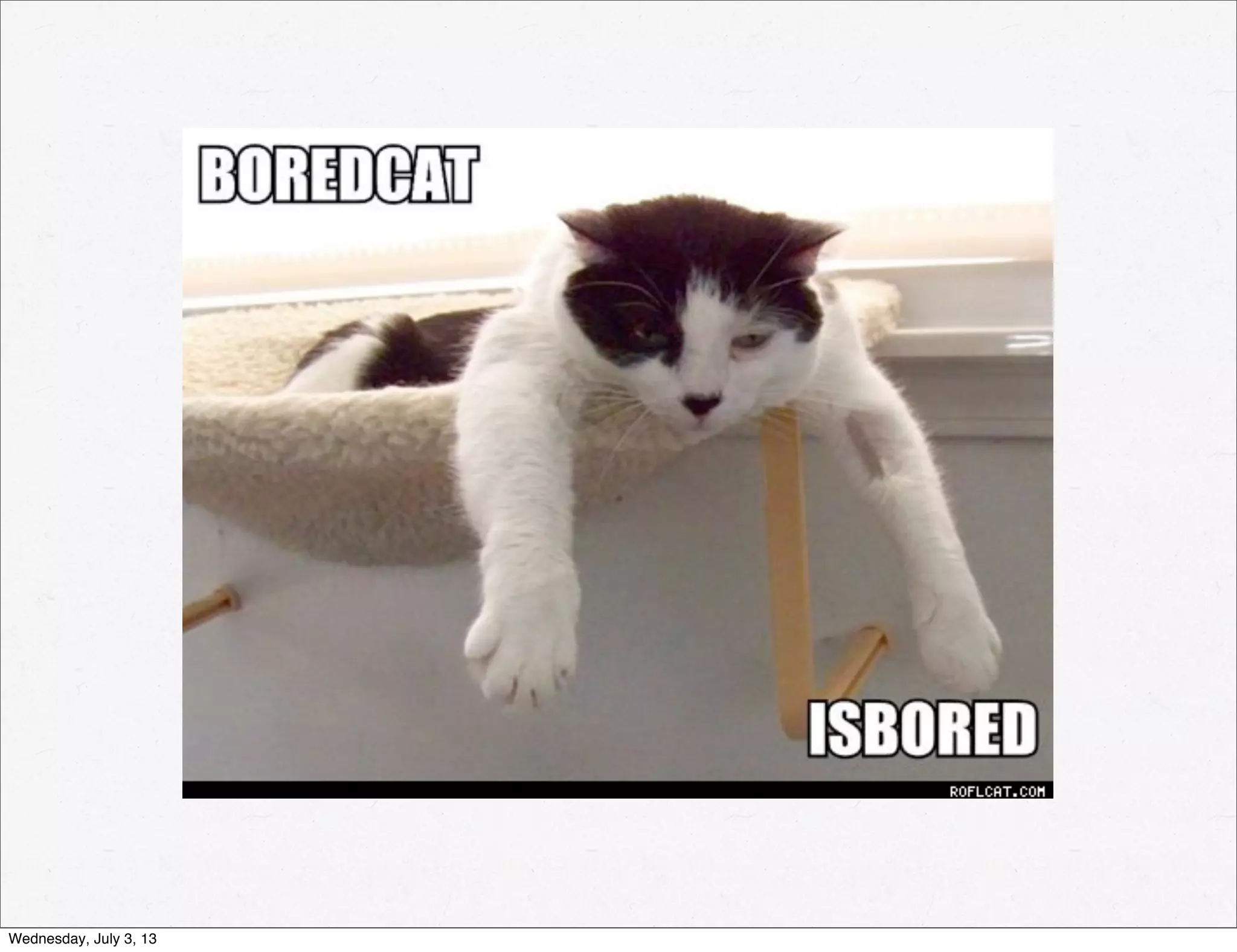 Wednesday, July 3, 13
 