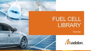©2019 Modelon.
FUEL CELL
LIBRARY
Overview
 