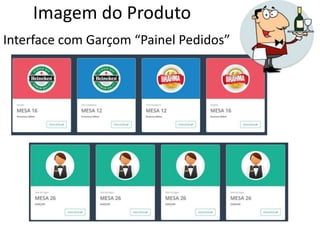 Imagem do Produto
Interface com Garçom “Painel Pedidos”
 