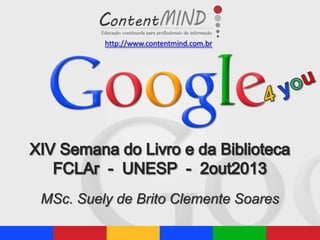 MSc. Suely de Brito Clemente Soares
http://www.contentmind.com.br
 