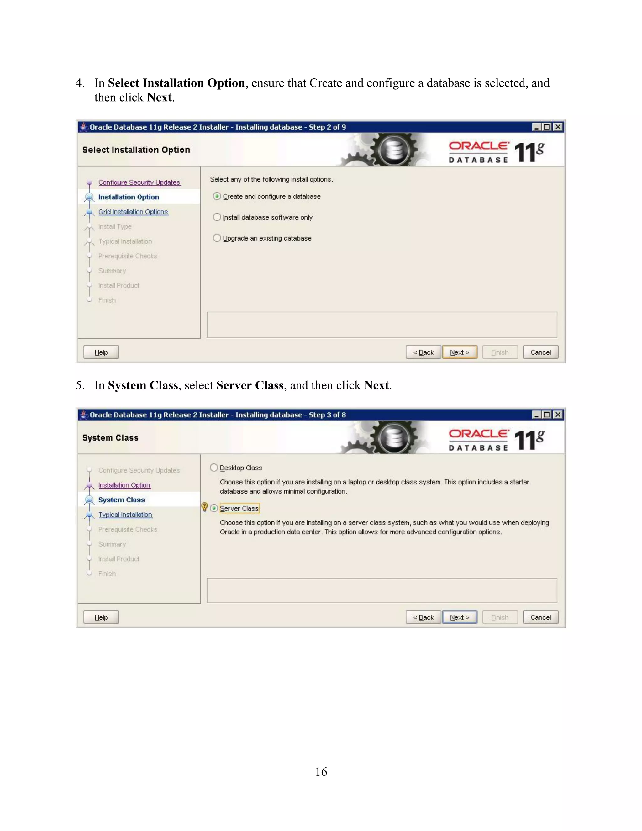 16
4. In Select Installation Option, ensure that Create and configure a database is selected, and
then click Next.
5. In System Class, select Server Class, and then click Next.
 