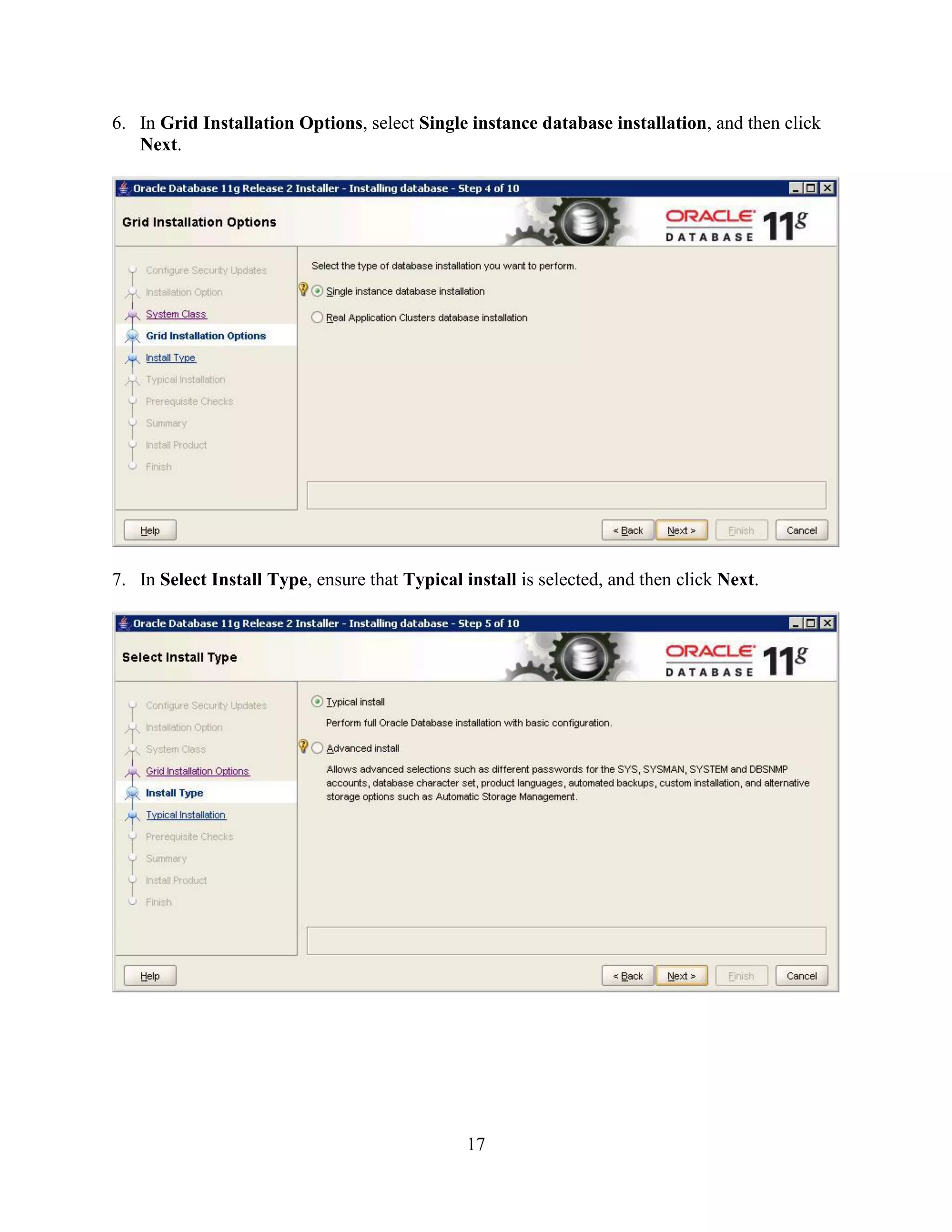 17
6. In Grid Installation Options, select Single instance database installation, and then click
Next.
7. In Select Install Type, ensure that Typical install is selected, and then click Next.
 