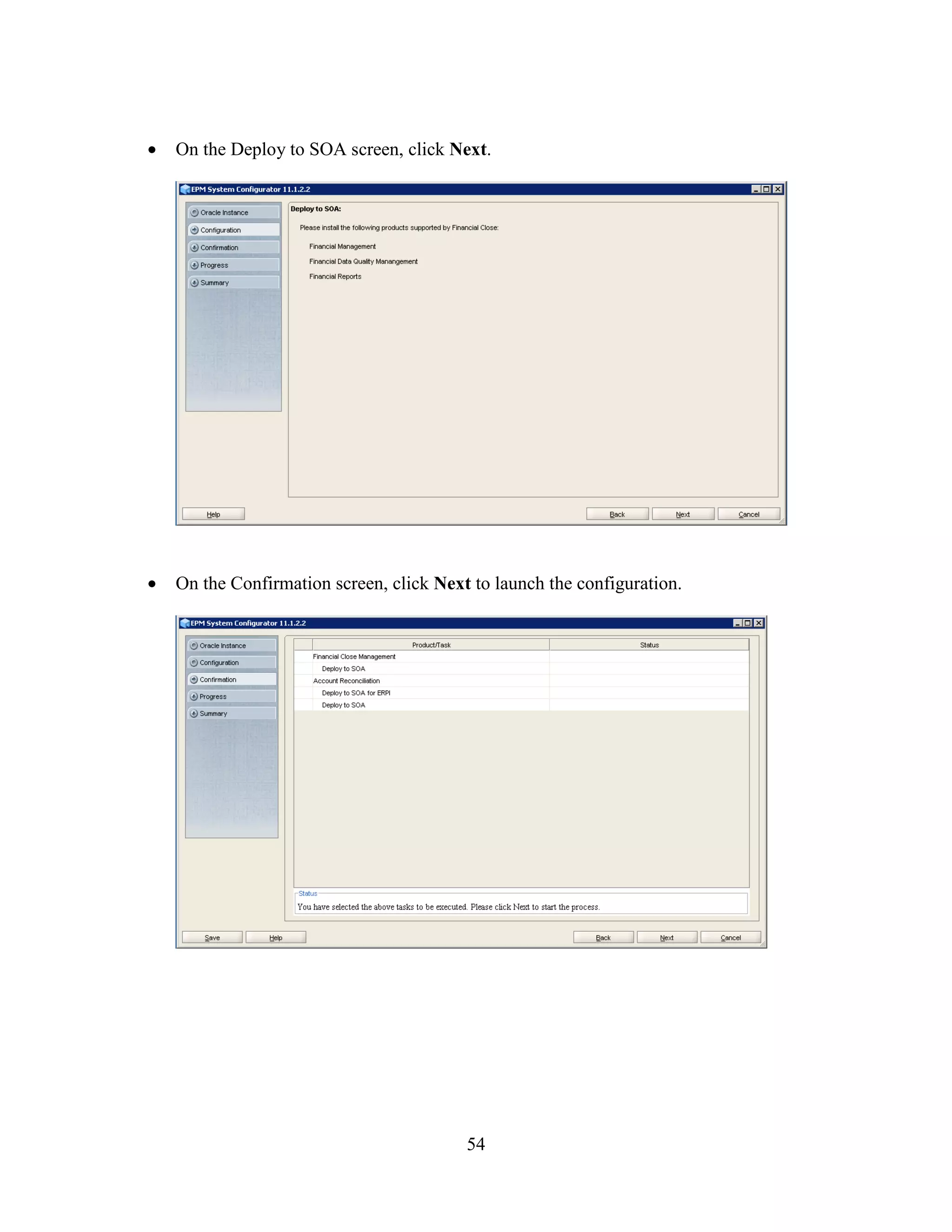 54
On the Deploy to SOA screen, click Next.
On the Confirmation screen, click Next to launch the configuration.
 