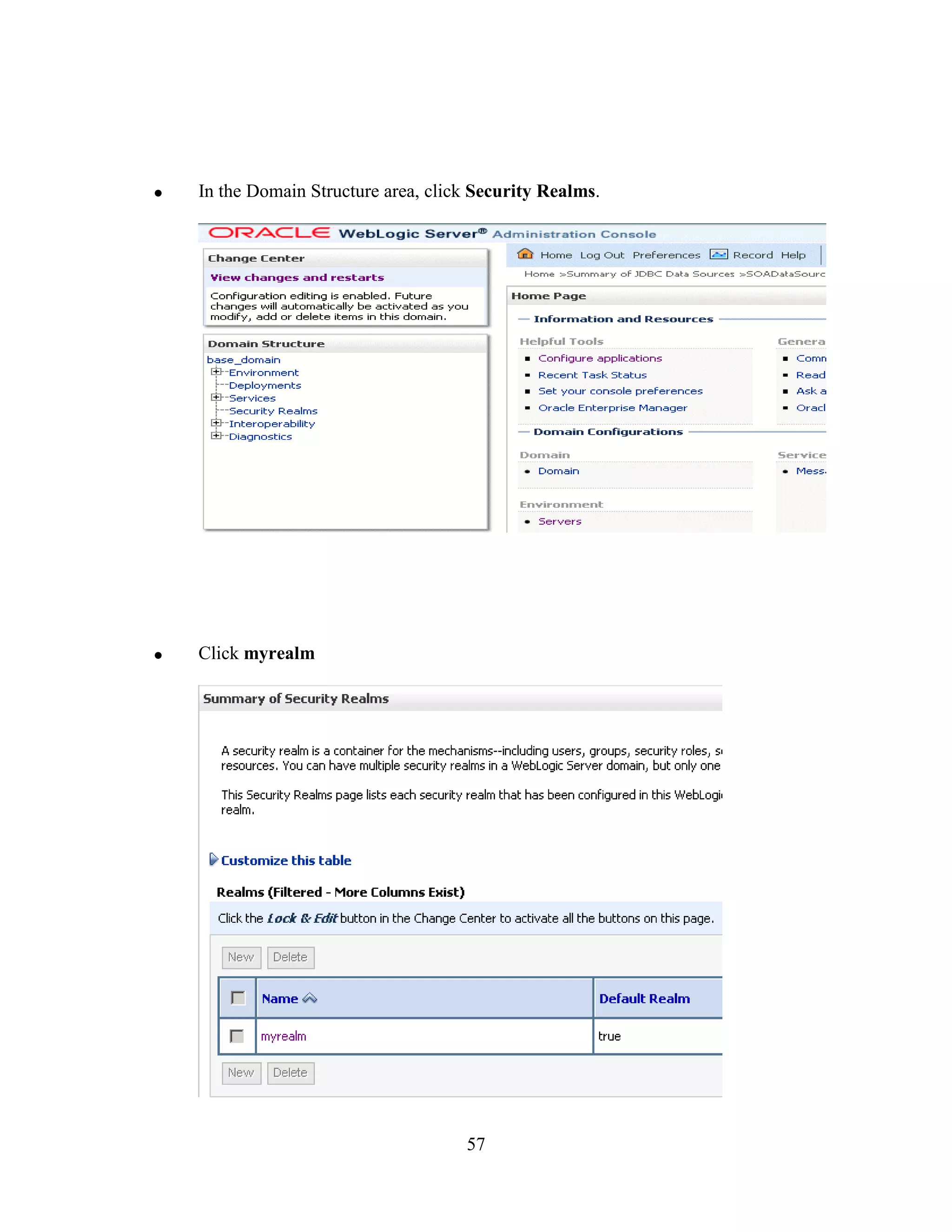 57
In the Domain Structure area, click Security Realms.
Click myrealm
 