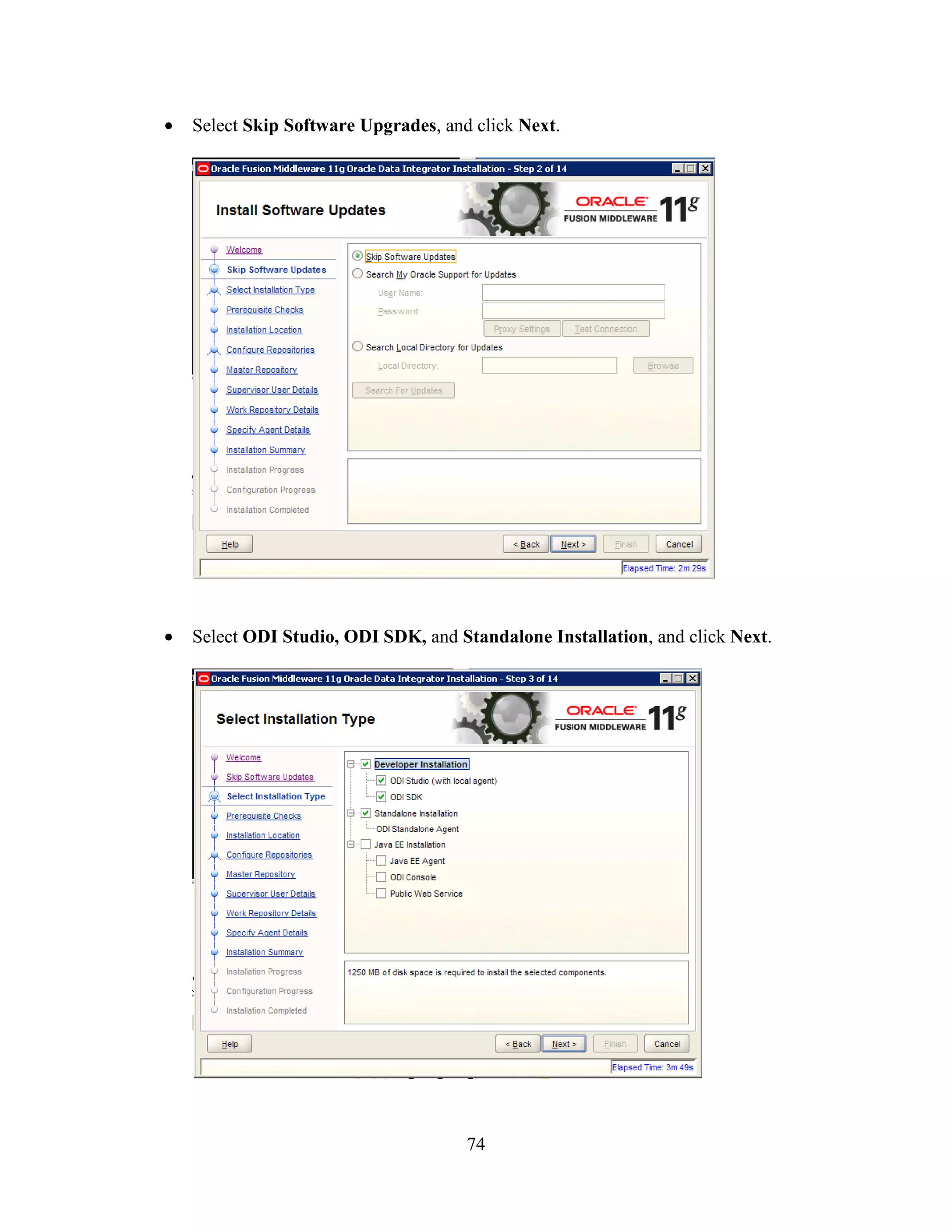 74
Select Skip Software Upgrades, and click Next.
Select ODI Studio, ODI SDK, and Standalone Installation, and click Next.
 