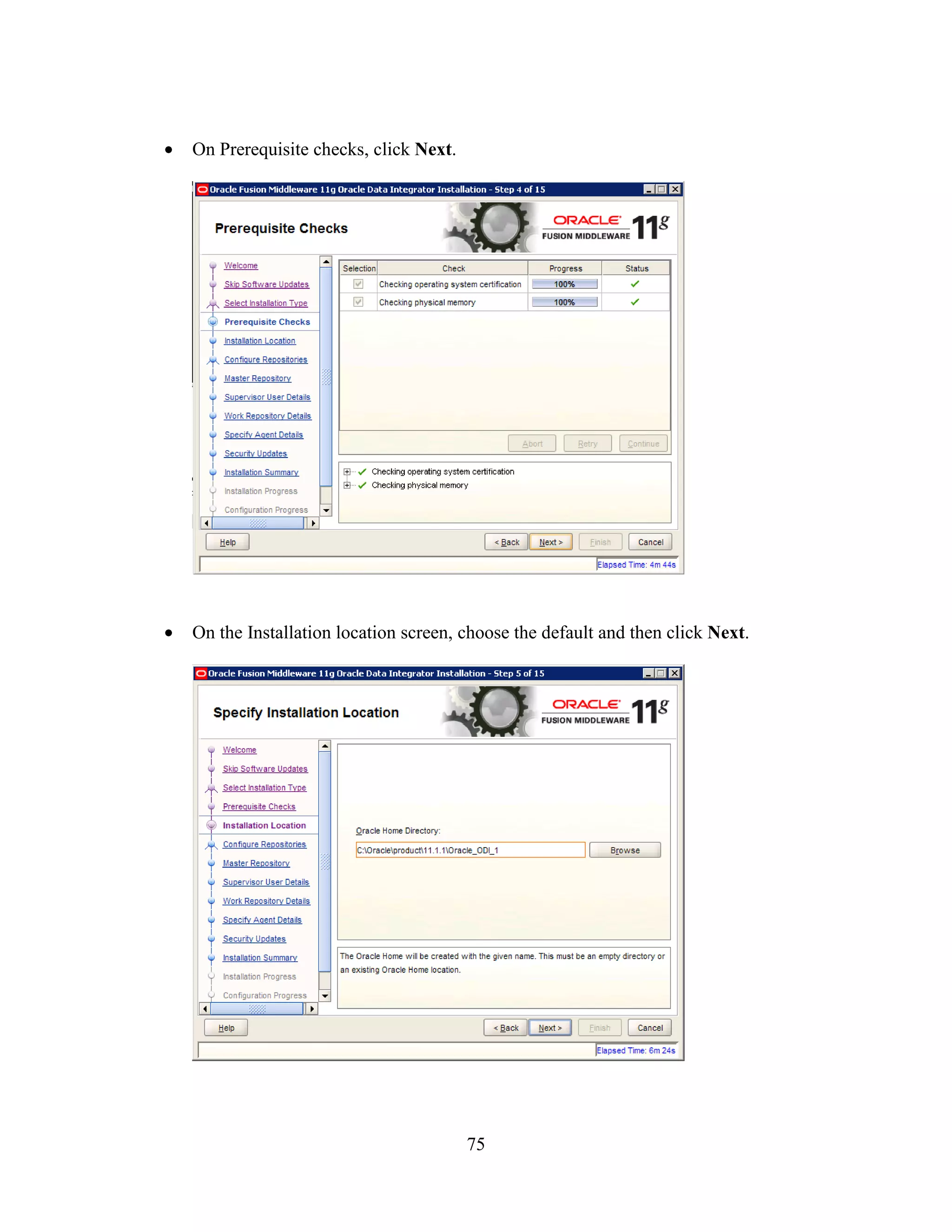 75
On Prerequisite checks, click Next.
On the Installation location screen, choose the default and then click Next.
 