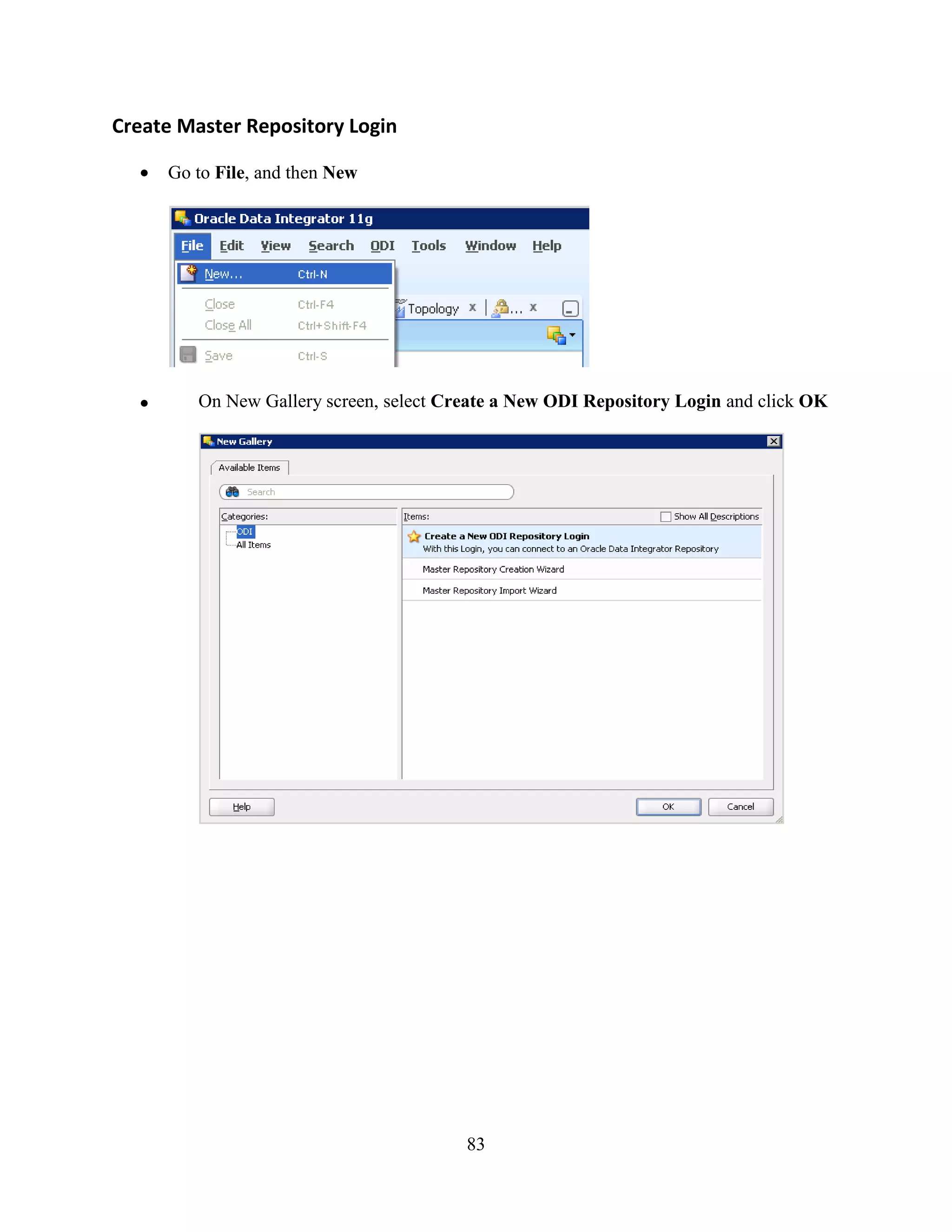 83
Create Master Repository Login
Go to File, and then New
On New Gallery screen, select Create a New ODI Repository Login and click OK
 