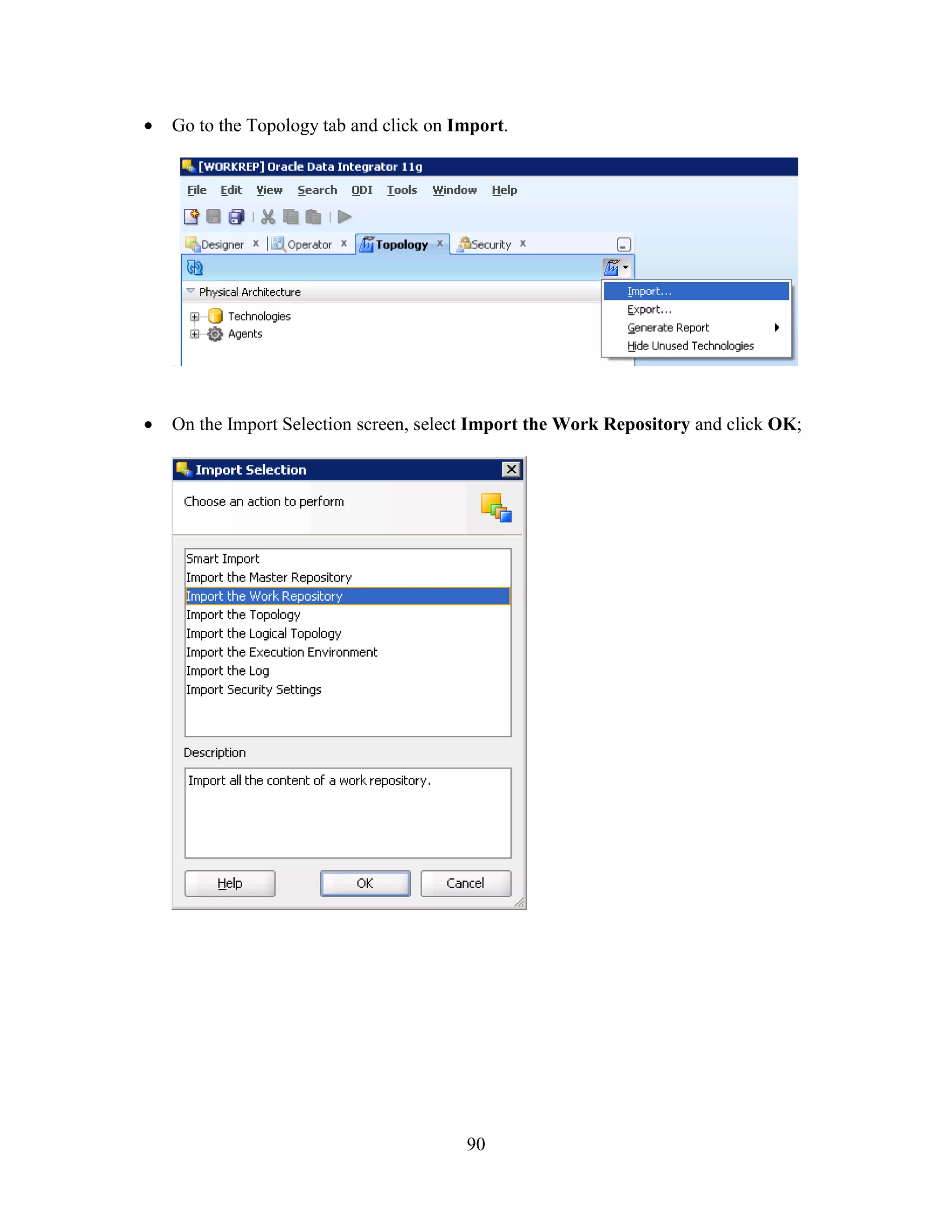 90
Go to the Topology tab and click on Import.
On the Import Selection screen, select Import the Work Repository and click OK;
 