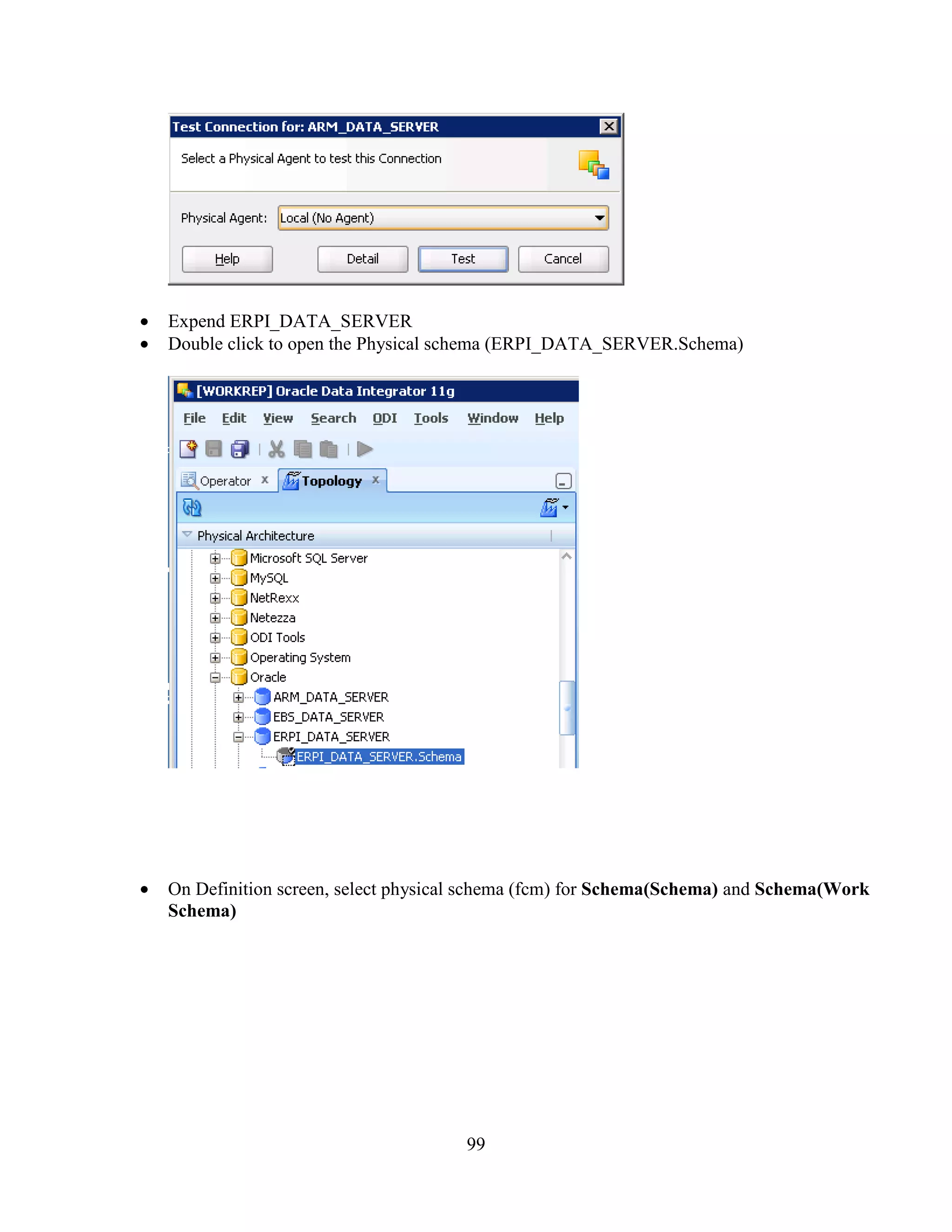99
Expend ERPI_DATA_SERVER
Double click to open the Physical schema (ERPI_DATA_SERVER.Schema)
On Definition screen, select physical schema (fcm) for Schema(Schema) and Schema(Work
Schema)
 