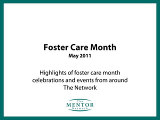 Foster Care MonthMay 2011 Highlights of foster care month celebrations and events from around The Network  