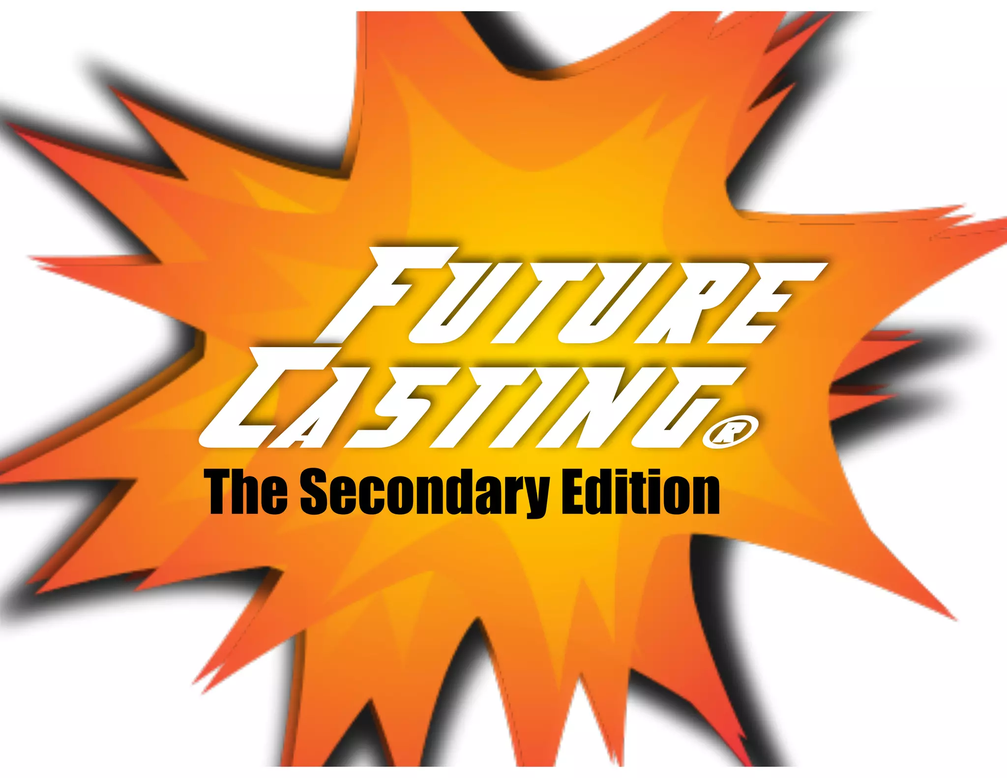 Future
Casting...
Future
Casting®
The Secondary Edition
 