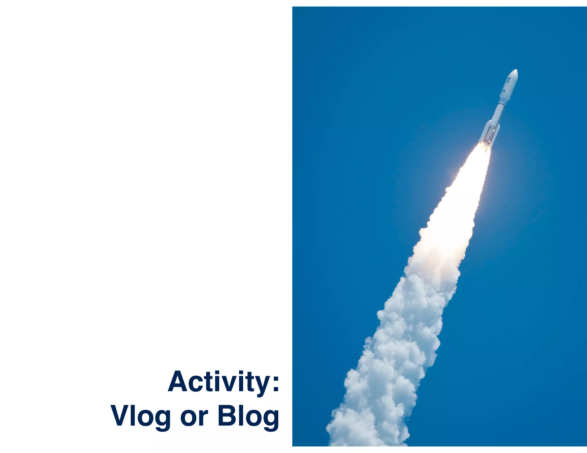 Activity:
Vlog or Blog
 