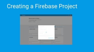 Creating a Firebase Project
 