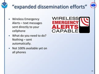 “expanded dissemination efforts”

• Wireless Emergency
  Alerts – text messages
  sent directly to your
  cellphone
• What...