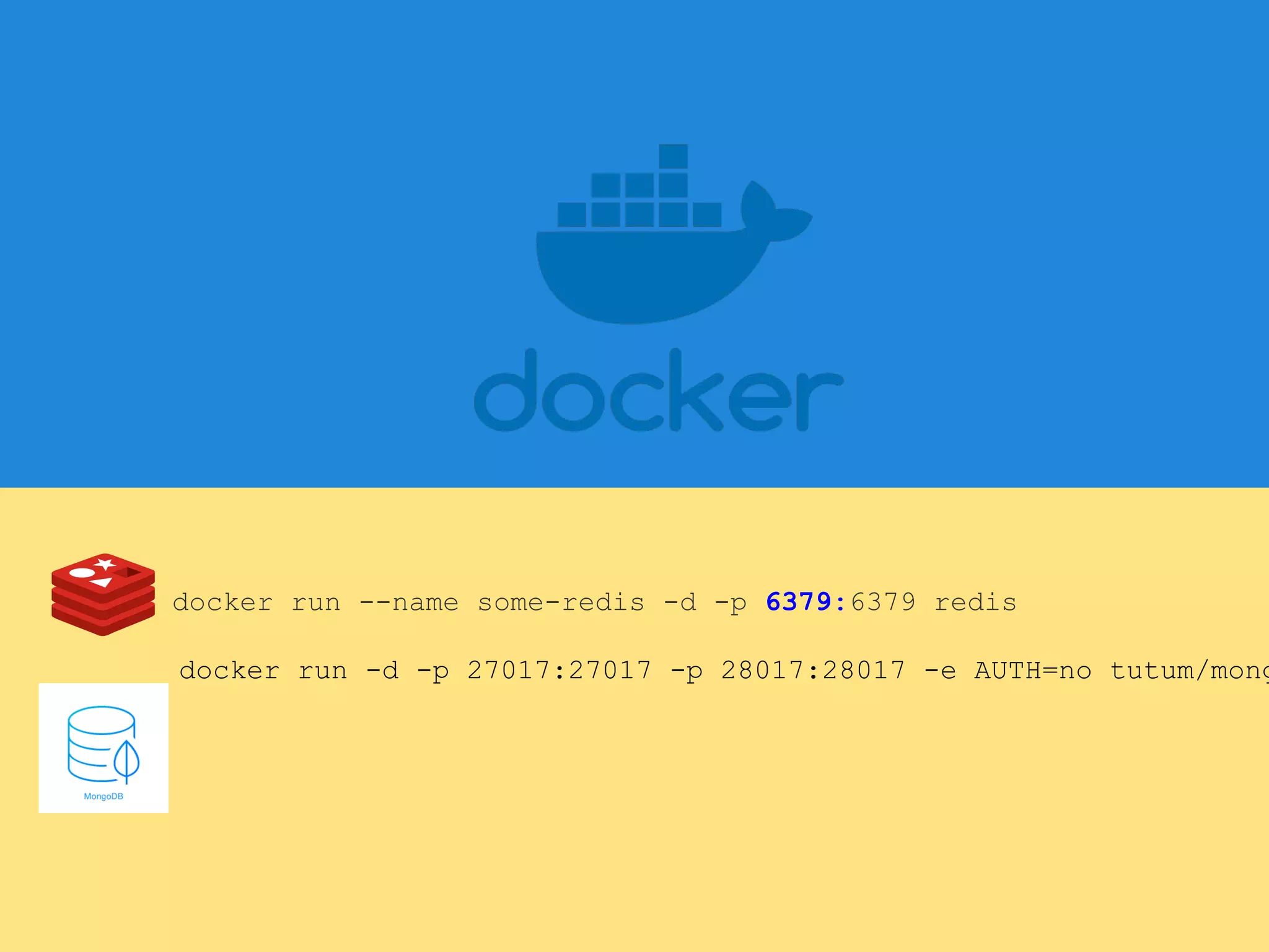 docker run --name some-redis -d -p 6379:6379 redis
docker run -d -p 27017:27017 -p 28017:28017 -e AUTH=no tutum/mong
 