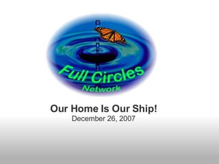 Our Home Is Our Ship!
    December 26, 2007
 