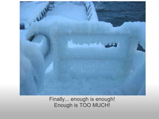 Finally... enough is enough! Enough is TOO MUCH! 