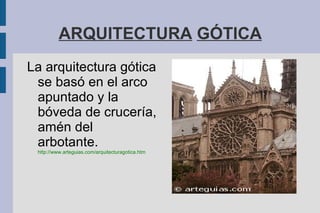Diferencias del Gótico y Románico La arquitectura gótica es esencialmente diferente a la románica es en el sistema de abovedamiento, ya que en el románico se emplean pesadas bóvedas de medio cañón sobre arquerías de medio punto que debían soportar inmensos esfuerzos, en colaboración de gruesos muros. 