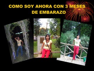 COMO SOY AHORA CON 3 MESES DE EMBARAZO 