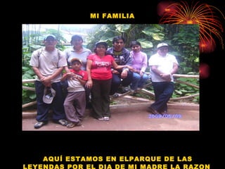 MI FAMILIA AQUÍ ESTAMOS EN ELPARQUE DE LAS LEYENDAS POR EL DIA DE MI MADRE LA RAZON DE MI SER 