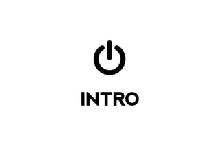 INTRO
 