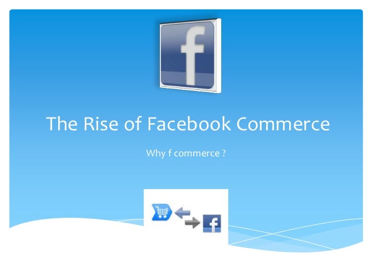 Facebook Commerce and the rise of new way of Social Commerc…
