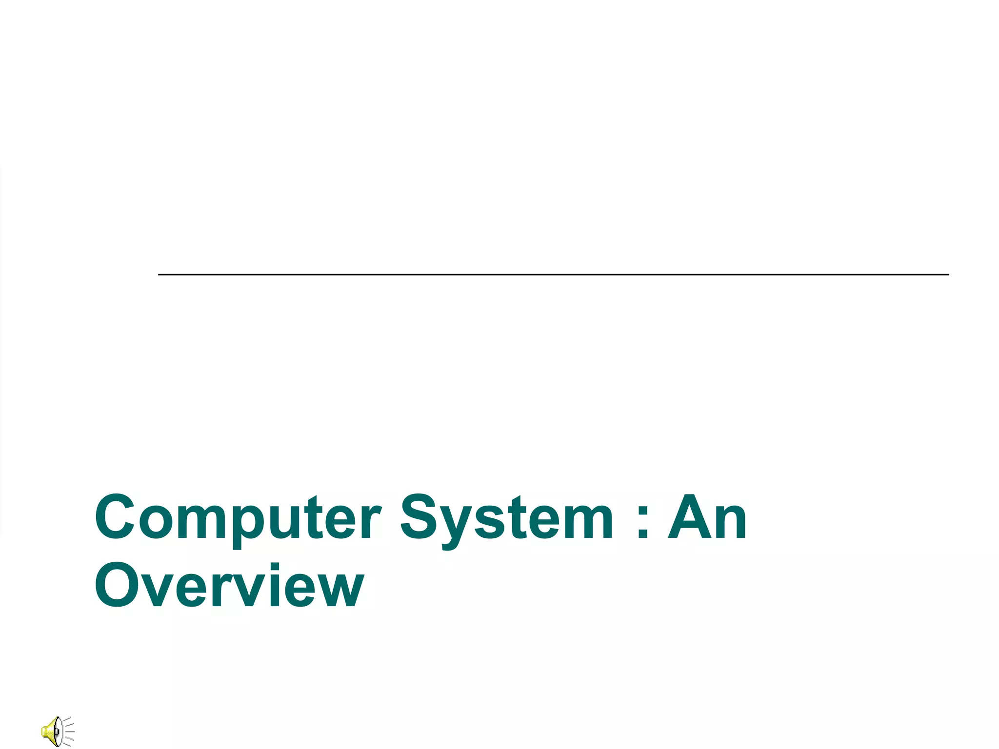 Computer System : An Overview 