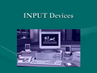 INPUT Devices 