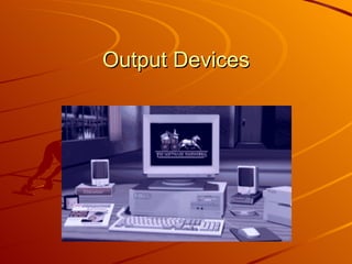 Output Devices 