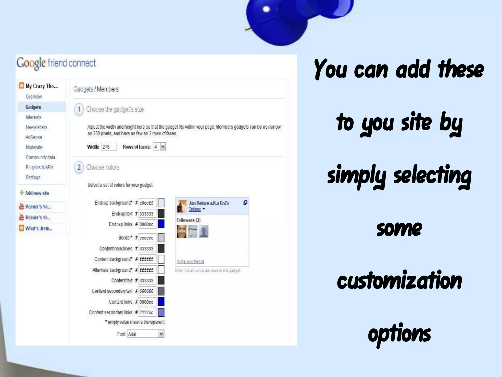 You can add these to you site by simply selecting some customization options