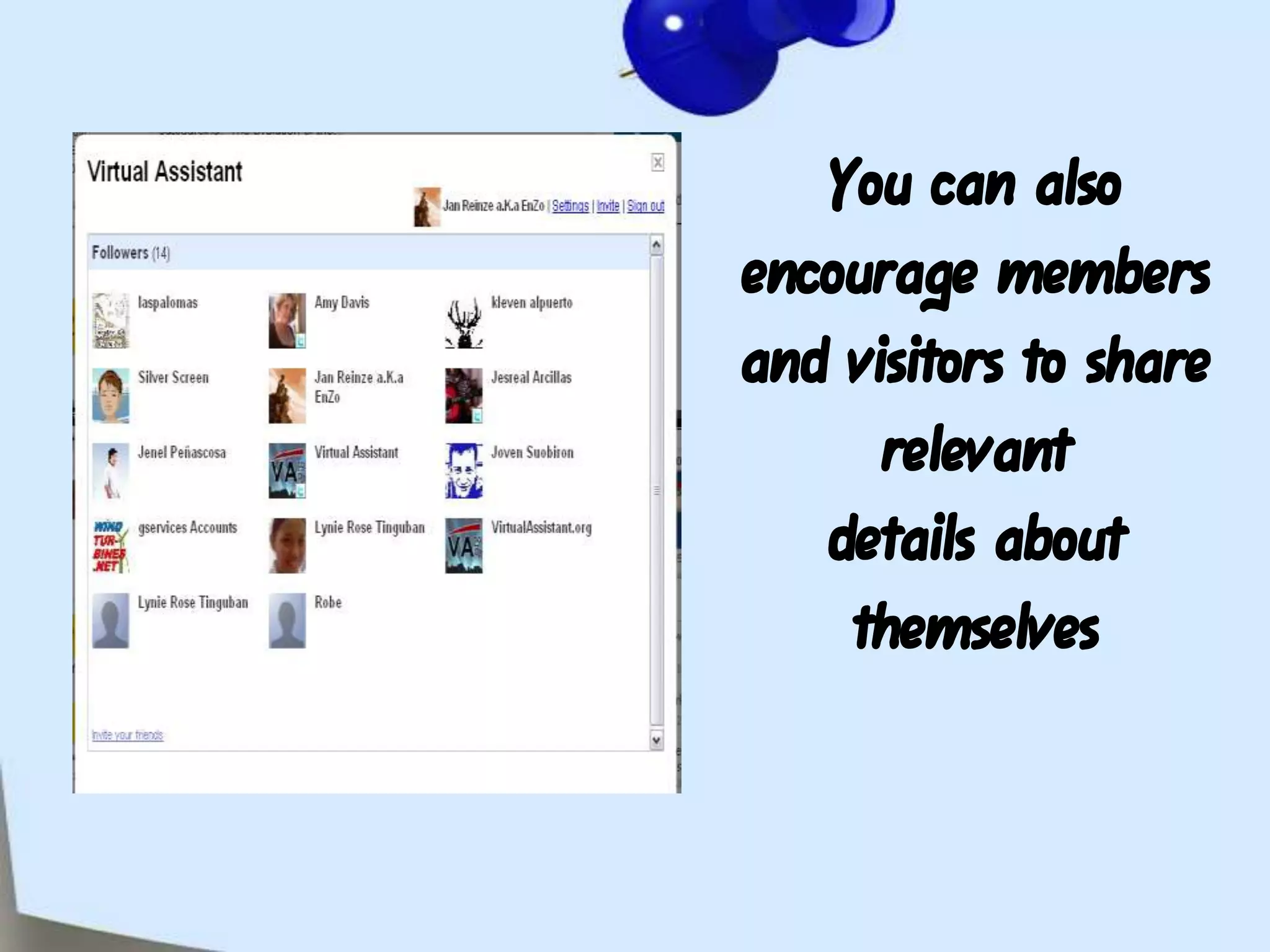 You can also encourage members and visitors to share relevant details about themselves