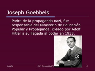 Joseph Goebbels Padre de la propaganda nazi, fue responsable del Ministerio de Educación Popular y Propaganda, creado por Adolf Hitler a su llegada al poder en 1933.  
