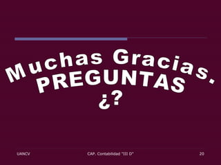 Muchas Gracias.  PREGUNTAS ¿?  