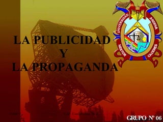 LA PUBLICIDAD  Y  LA PROPAGANDA GRUPO  Nº 06 