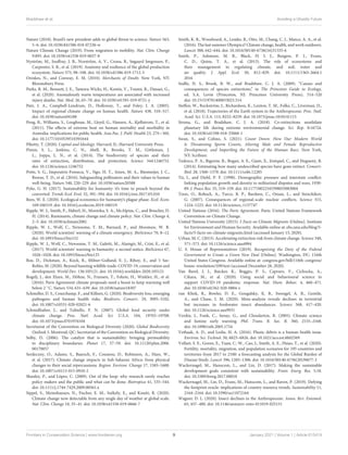 Bradshaw et al. Avoiding a Ghastly Future
Nature (2018). Brazil’s new president adds to global threat to science. Nature 563,
5–6. doi: 10.1038/d41586-018-07236-w
Nature Climate Change (2019). From migration to mobility. Nat. Clim. Change
9:895. doi: 10.1038/s41558-019-0657-8
Nyström, M., Jouffray, J. B., Norström, A. V., Crona, B., Søgaard Jørgensen, P.,
Carpenter, S. R., et al. (2019). Anatomy and resilience of the global production
ecosystem. Nature 575, 98–108. doi: 10.1038/s41586-019-1712-3
Oreskes, N., and Conway, E. M. (2010). Merchants of Doubt. New York, NY:
Bloomsbury Press.
Parks, R. M., Bennett, J. E., Tamura-Wicks, H., Kontis, V., Toumi, R., Danaei, G.,
et al. (2020). Anomalously warm temperatures are associated with increased
injury deaths. Nat. Med. 26, 65–70. doi: 10.1038/s41591-019-0721-y
Patz, J. A., Campbell-Lendrum, D., Holloway, T., and Foley, J. A. (2005).
Impact of regional climate change on human health. Nature 438, 310–317.
doi: 10.1038/nature04188
Peng, B., Williams, S., Loughnan, M., Lloyd, G., Hansen, A., Kjellstrom, T., et al.
(2011). The effects of extreme heat on human mortality and morbidity in
Australia: implications for public health. Asia Pac. J. Publ. Health 23, 27S−36S.
doi: 10.1177/1010539510391644
Piketty, T. (2020). Capital and Ideology. Harvard, IL: Harvard University Press.
Pimm, S. L., Jenkins, C. N., Abell, R., Brooks, T. M., Gittleman, J.
L., Joppa, L. N., et al. (2014). The biodiversity of species and their
rates of extinction, distribution, and protection. Science 344:1246752.
doi: 10.1126/science.1246752
Potts, S. G., Imperatriz-Fonseca, V., Ngo, H. T., Aizen, M. A., Biesmeijer, J. C.,
Breeze, T. D., et al. (2016). Safeguarding pollinators and their values to human
well-being. Nature 540, 220–229. doi: 10.1038/nature20588
Pyke, G. H. (2017). Sustainability for humanity: it’s time to preach beyond the
converted. Trends Ecol. Evol. 32, 391–394. doi: 10.1016/j.tree.2017.03.010
Rees, W. E. (2020). Ecological economics for humanity’s plague phase. Ecol. Econ.
169:106519. doi: 10.1016/j.ecolecon.2019.106519
Ripple, W. J., Smith, P., Haberl, H., Montzka, S. A., McAlpine, C., and Boucher, D.
H. (2014). Ruminants, climate change and climate policy. Nat. Clim. Change 4,
2–5. doi: 10.1038/nclimate2081
Ripple, W. J., Wolf, C., Newsome, T. M., Barnard, P., and Moomaw, W. R.
(2020). World scientists’ warning of a climate emergency. BioScience 70, 8–12.
doi: 10.1093/biosci/biz152
Ripple, W. J., Wolf, C., Newsome, T. M., Galetti, M., Alamgir, M., Crist, E., et al.
(2017). World scientists’ warning to humanity: a second notice. BioScience 67,
1026–1028. doi: 10.1093/biosci/bix125
Roe, D., Dickman, A., Kock, R., Milner-Gulland, E. J., Rihoy, E., and ’t Sas-
Rolfes, M. (2020). Beyond banning wildlife trade: COVID-19, conservation and
development. World Dev. 136:105121. doi: 10.1016/j.worlddev.2020.105121
Rogelj, J., den Elzen, M., Höhne, N., Fransen, T., Fekete, H., Winkler, H., et al.
(2016). Paris Agreement climate proposals need a boost to keep warming well
below 2 ◦C. Nature 534, 631–639. doi: 10.1038/nature18307
Schmeller, D. S., Courchamp, F., and Killeen, G. (2020). Biodiversity loss, emerging
pathogens and human health risks. Biodivers. Conserv. 29, 3095–3102.
doi: 10.1007/s10531-020-02021-6
Schmidhuber, J., and Tubiello, F. N. (2007). Global food security under
climate change. Proc. Natl. Acad. Sci. U.S.A. 104, 19703–19708.
doi: 10.1073/pnas.0701976104
Secretariat of the Convention on Biological Diversity (2020). Global Biodiversity
Outlook 5. Montreal, QC: Secretariat of the Convention on Biological Diversity.
Selby, D. (2006). The catalyst that is sustainability: bringing permeability
to disciplinary boundaries. Planet 17, 57–59. doi: 10.11120/plan.2006.
00170057
Serdeczny, O., Adams, S., Baarsch, F., Coumou, D., Robinson, A., Hare, W.,
et al. (2017). Climate change impacts in Sub-Saharan Africa: from physical
changes to their social repercussions. Region. Environ. Change 17, 1585–1600.
doi: 10.1007/s10113-015-0910-2
Shanley, P., and López, C. (2009). Out of the loop: why research rarely reaches
policy makers and the public and what can be done. Biotropica 41, 535–544.
doi: 10.1111/j.1744-7429.2009.00561.x
Sippel, S., Meinshausen, N., Fischer, E. M., Székely, E., and Knutti, R. (2020).
Climate change now detectable from any single day of weather at global scale.
Nat. Clim. Change 10, 35–41. doi: 10.1038/s41558-019-0666-7
Smith, K. R., Woodward, A., Lemke, B., Otto, M., Chang, C. J., Mance, A. A., et al.
(2016). The last summer Olympics? Climate change, health, and work outdoors.
Lancet 388, 642–644. doi: 10.1016/S0140-6736(16)31335-6
Smith, P., Ashmore, M. R., Black, H. I. J., Burgess, P. J., Evans,
C. D., Quine, T. A., et al. (2013). The role of ecosystems and
their management in regulating climate, and soil, water and
air quality. J. Appl. Ecol. 50, 812–829. doi: 10.1111/1365-2664.1
2016
Sodhi, N. S., Brook, B. W., and Bradshaw, C. J. A. (2009). “Causes and
consequences of species extinctions,” in The Princeton Guide to Ecology,
ed. S.A. Levin (Princeton, NJ: Princeton University Press), 514–520
doi: 10.1515/9781400833023.514
Steffen, W., Rockström, J., Richardson, K., Lenton, T. M., Folke, C., Liverman, D.,
et al. (2018). Trajectories of the Earth system in the Anthropocene. Proc. Natl.
Acad. Sci. U.S.A. 115, 8252–8259. doi: 10.1073/pnas.1810141115
Strona, G., and Bradshaw, C. J. A. (2018). Co-extinctions annihilate
planetary life during extreme environmental change. Sci. Rep. 8:16724.
doi: 10.1038/s41598-018-35068-1
Swan, S., and Colino, S. (2021). Count Down: How Our Modern World
Is Threatening Sperm Counts, Altering Male and Female Reproductive
Development, and Imperiling the Future of the Human Race. New York,
NY: Scribner.
Tedesco, P. A., Bigorne, R., Bogan, A. E., Giam, X., Jézéquel, C., and Hugueny, B.
(2014). Estimating how many undescribed species have gone extinct. Conserv.
Biol. 28, 1360–1370. doi: 10.1111/cobi.12285
Tir, J., and Diehl, P. F. (1998). Demographic pressure and interstate conflict:
linking population growth and density to militarized disputes and wars, 1930-
89. J. Peace Res. 35, 319–339. doi: 10.1177/0022343398035003004
Toon, O., Robock, A., Turco, R. P., Bardeen, C., Oman, L., and Stenchikov,
G. (2007). Consequences of regional-scale nuclear conflicts. Science 315,
1224–1225. doi: 10.1126/science,.1137747
United Nations (2016). The Paris Agreement. Paris: United Nations Framework
Convention on Climate Change.
United Nations University (2015). 5 Facts on Climate Migrants [Online]. Institute
for Environment and Human Security. Available online at: ehs.unu.edu/blog/5-
facts/5-facts-on-climate-migrants.html (accessed January 13, 2020).
Urban, M. C. (2015). Accelerating extinction risk from climate change. Science 348,
571–573. doi: 10.1126/science.aaa4984
U. S. House of Representatives (2019). Recognizing the Duty of the Federal
Government to Create a Green New Deal [Online]. Washington, DC: 116th
United States Congress. Available online at: congress.gov/bill/116th-congress/
house-resolution/109/text (accessed December 28, 2020).
Van Bavel, J. J., Baicker, K., Boggio, P. S., Capraro, V., Cichocka, A.,
Cikara, M., et al. (2020). Using social and behavioural science to
support COVID-19 pandemic response. Nat. Hum. Behav. 4, 460–471.
doi: 10.1038/s41562-020-0884-z
van Klink, R., Bowler, D. E., Gongalsky, K. B., Swengel, A. B., Gentile,
A., and Chase, J. M. (2020). Meta-analysis reveals declines in terrestrial
but increases in freshwater insect abundances. Science 368, 417–420.
doi: 10.1126/science.aax9931
Verdin, J., Funk, C., Senay, G., and Choularton, R. (2005). Climate science
and famine early warning. Phil. Trans. R. Soc. B. 360, 2155–2168.
doi: 10.1098/rstb.2005.1754
Vethaak, A. D., and Leslie, H. A. (2016). Plastic debris is a human health issue.
Environ. Sci. Technol. 50, 6825–6826. doi: 10.1021/acs.est.6b02569
Vollset, S. E., Goren, E., Yuan, C.-W., Cao, J., Smith, A. E., Hsiao, T., et al. (2020).
Fertility, mortality, migration, and population scenarios for 195 countries and
territories from 2017 to 2100: a forecasting analysis for the Global Burden of
Disease Study. Lancet 396, 1285–1306. doi: 10.1016/S0140-6736(20)30677-2
Wackernagel, M., Hanscom, L., and Lin, D. (2017). Making the sustainable
development goals consistent with sustainability. Front. Energ. Res. 5:18.
doi: 10.3389/fenrg.2017.00018
Wackernagel, M., Lin, D., Evans, M., Hanscom, L., and Raven, P. (2019). Defying
the footprint oracle: implications of country resource trends. Sustainability 11,
2164–2164. doi: 10.3390/su11072164
Wagner, D. L. (2020). Insect declines in the Anthropocene. Annu. Rev. Entomol.
65, 457–480. doi: 10.1146/annurev-ento-011019-025151
Frontiers in Conservation Science | www.frontiersin.org 9 January 2021 | Volume 1 | Article 615419
 