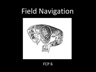 Field Navigation FCP 6 