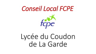 Conseil Local FCPE
Lycée du Coudon
de La Garde
 