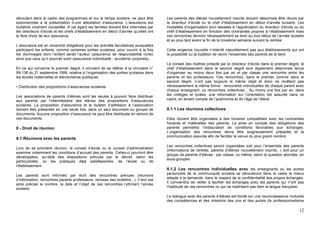 déroulant dans le cadre des programmes et sur le temps scolaire, ne peut être           Les parents des élèves nouvellement inscrits doivent désormais être réunis par
subordonnée à la présentation d’une attestation d’assurance. L’assurance est            le directeur d’école ou le chef d’établissement en début d’année scolaire. Les
toutefois vivement conseillée. À cet égard les familles doivent être informées par      modalités d’organisation sont laissées à l’appréciation du directeur d’école ou du
les directeurs d’école et les chefs d’établissement en début d’année qu’elles ont       chef d’établissement en fonction des contraintes propres à l’établissement mais
le libre choix de leur assurance.                                                       ces rencontres devront nécessairement se tenir au tout début de l’année scolaire
                                                                                        et au plus tard avant la fin de la troisième semaine suivant la rentrée.
L’assurance est en revanche obligatoire pour les activités facultatives auxquelles
participent les enfants, comme certaines sorties scolaires, pour couvrir à la fois      Cette exigence nouvelle n’interdit naturellement pas aux établissements qui ont
les dommages dont l’enfant serait l’auteur (assurance de responsabilité civile)         la possibilité ou la tradition de réunir l’ensemble des parents de le faire.
ainsi que ceux qu’il pourrait subir (assurance individuelle - accidents corporels).
                                                                                        Le conseil des maîtres présidé par le directeur d’école dans le premier degré, le
En ce qui concerne le premier degré, il convient de se référer à la circulaire n°       chef d’établissement dans le second degré sont également désormais tenus
99-136 du 21 septembre 1999, relative à l’organisation des sorties scolaires dans       d’organiser au moins deux fois par an et par classe une rencontre entre les
les écoles maternelles et élémentaires publiques.                                       parents et les professeurs. Ces rencontres, dans le premier comme dans le
                                                                                        second degré, n’ont pas toujours le même objet et donc ne revêtent pas
• Distribution des propositions d’assurances scolaires                                  nécessairement la même forme : rencontres individuelles de chaque parent avec
                                                                                        chaque enseignant, ou rencontres collectives... Au moins une fois par an, dans
Les associations de parents d’élèves sont les seules à pouvoir faire distribuer         les collèges et lycées, une information sur l’orientation est assurée dans ce
aux parents par l’intermédiaire des élèves des propositions d’assurances                cadre, en tenant compte de l’autonomie et de l’âge de l’élève.
scolaires. La proposition d’assurance et le bulletin d’adhésion à l’association
doivent être présentés en une seule fois, dans un seul document ou groupe de            II.1.1 Les réunions collectives
documents. Aucune proposition d’assurance ne peut être distribuée en dehors de
ces documents.                                                                          Elles doivent être organisées à des horaires compatibles avec les contraintes
                                                                                        horaires et matérielles des parents. La prise en compte des obligations des
II - Droit de réunion                                                                   parents permettra l’instauration de conditions favorables aux échanges.
                                                                                        L’organisation des rencontres devra être soigneusement préparée et la
                                                                                        communication assurée afin de faciliter la venue du plus grand nombre.
II.1 Réunions avec les parents
                                                                                        Les rencontres collectives seront organisées soit pour l’ensemble des parents
Lors de sa première réunion, le conseil d’école ou le conseil d’administration
                                                                                        (informations de rentrée, parents d’élèves nouvellement inscrits...) soit pour un
examine notamment les conditions d’accueil des parents. Celles-ci pourront être
                                                                                        groupe de parents d’élèves : par classe, ou même, selon la question abordée, en
développées, au-delà des dispositions prévues par le décret, selon les
                                                                                        sous-groupes.
particularités, ou les pratiques déjà satisfaisantes, de l’école ou de
l’établissement.
                                                                                        II.1.2 Les rencontres individuelles avec les enseignants ou les autres
                                                                                        personnels de la communauté scolaire se dérouleront dans le cadre le mieux
Les parents sont informés par écrit des rencontres prévues (réunions
                                                                                        adapté à la demande, dans le respect de la confidentialité des propos échangés.
d’information, rencontres parents-professeurs, remises des bulletins...). Il leur est
                                                                                        Il conviendra de veiller à faciliter les échanges avec les parents qui n’ont pas
ainsi précisé le nombre, la date et l’objet de ces rencontres rythmant l’année
                                                                                        l’habitude de ces rencontres ou qui ne maîtrisent pas bien la langue française.
scolaire.

                                                                                        Le dialogue avec les parents d’élèves est fondé sur une reconnaissance mutuelle
                                                                                        des compétences et des missions des uns et des autres (le professionnalisme

                                                                                                                                                                       12
 