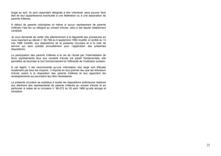 tirage au sort. Ils sont cependant désignés à titre individuel, sans pouvoir faire
état de leur appartenance éventuelle à une fédération ou à une association de
parents d’élèves.

À défaut de parents volontaires et même si aucun représentant de parents
d’élèves n’est élu ou désigné au conseil d’école, celui-ci est réputé valablement
constitué.

Je vous demande de veiller très attentivement à la régularité des procédures en
vous reportant au décret n° 90-788 du 6 septembre 1990 modifié, à l’arrêté du 13
mai 1985 modifié, aux dispositions de la présente circulaire et à la note de
service qui sera publiée annuellement pour l’application des présentes
dispositions.

La participation des parents d’élèves à la vie de l’école par l’intermédiaire de
leurs représentants élus aux conseils d’école me paraît fondamentale; elle
permettra de favoriser le bon fonctionnement et l’efficacité de l’institution scolaire.

À cet égard, il est recommandé qu’une information très large soit diffusée
localement par tous les moyens ; il importe en tout premier lieu que les directeurs
d’école soient à la disposition des parents d’élèves et leur apportent les
renseignements qui pourraient leur être nécessaires.

La présente circulaire se substitue à toutes les dispositions antérieures relatives
aux élections des représentants de parents d’élèves au conseil d’école et en
particulier à celles de la circulaire n° 89-272 du 30 août 1989 qu’elle abroge et
remplace.




                                                                                          22
 