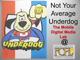 Not Your
Average
Underdog
@

 