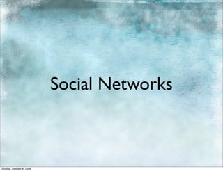Social Networks



Sunday, October 4, 2009
 
