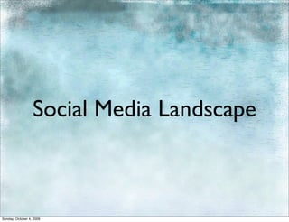 Social Media Landscape



Sunday, October 4, 2009
 