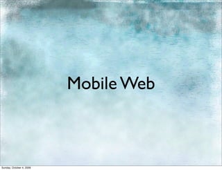 Mobile Web



Sunday, October 4, 2009
 