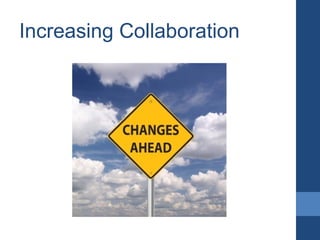 Increasing Collaboration
 