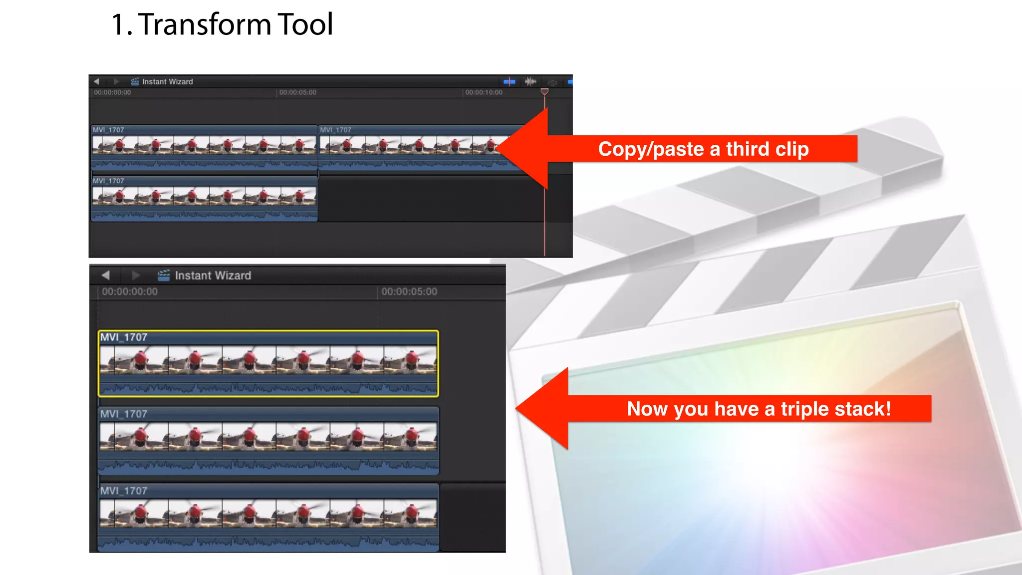 Copy/paste a third clip
Move it, now you have a triple stack!
1. Transform Tool
 